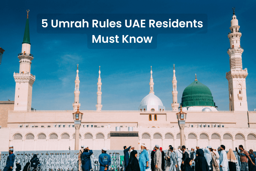 5 Umrah Rules UAE Residents Must Know
