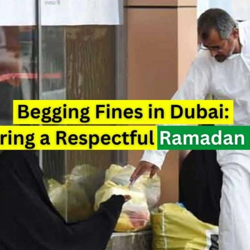 Begging Fines in Dubai: Ensuring a Respectful Ramadan 2024