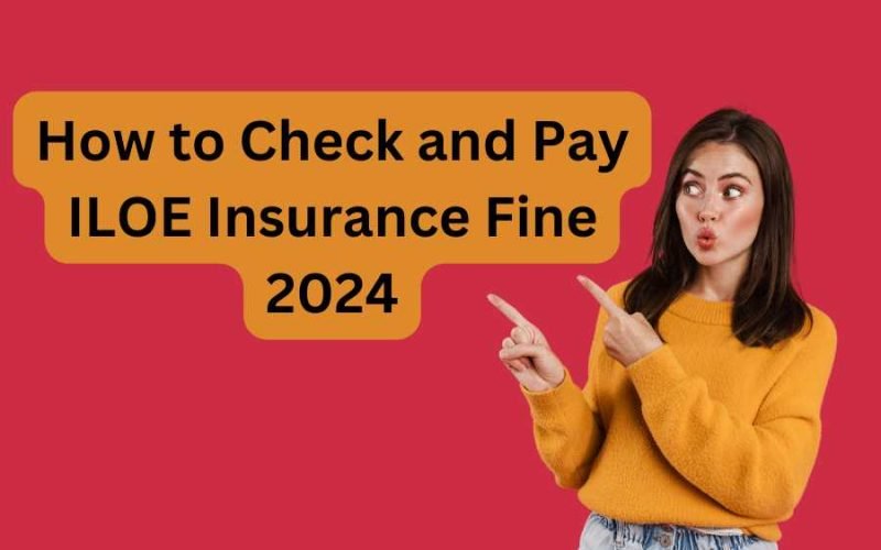 How to Check and Pay ILOE Insurance Fine 2024