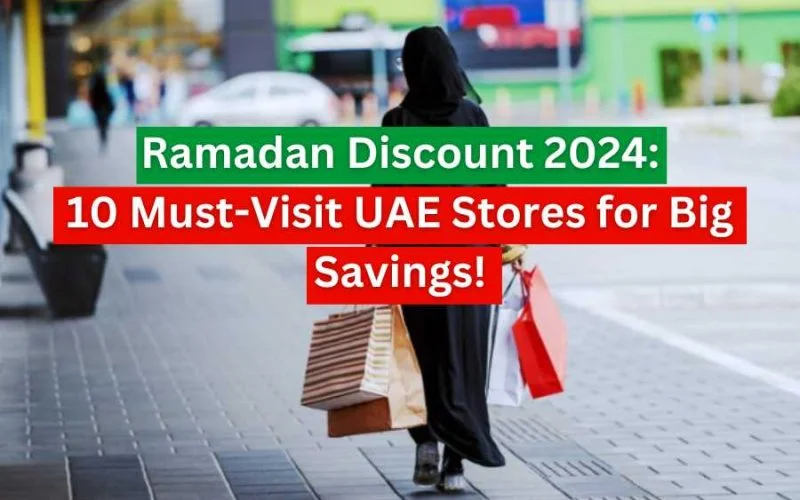 Ramadan Discount 2024: 10 Must-Visit UAE Stores for Big Savings!